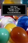 100 Plus Things To Do With Your Grandchildren: . Hletko, Busby<|