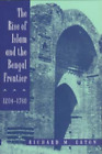 Richard M. Eaton The Rise Of Islam And The Bengal Frontier, 1204-1760 (Poche)
