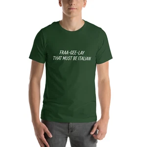 🎄 Short Sleeve "Fraa-gee-lay, That Must Be Italian" Christmas Shirt 🎄 - Picture 1 of 7
