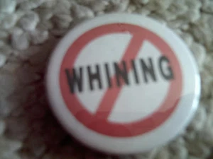 No Whining Lustige Humorvolle Pin Pinback - Bild 1 von 1