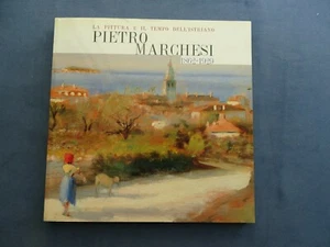 MONOGRAFIA D'ARTE-LA PITTURA E IL TEMPO DELL'ISTRIANO PIETRO MARCHESI 1862/1929 - Imagen 1 de 4