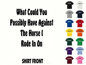 Camiseta What Could You Possibly Have Against The Horse #608 - Envío Gratuito - Imagen 1 de 2