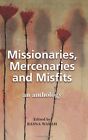 MISSIONARIES, MERCENARIES AND MISFITS: AN ANTHOLOGY By Rasna Warah