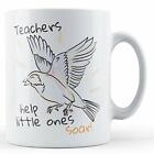 Teachers Help Little Ones Soar   Teaching Gift Mug