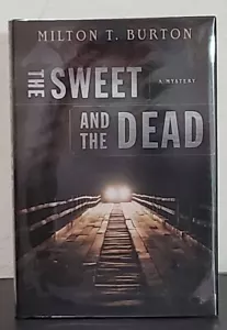 The Sweet and the Dead by Milton T. Burton - Signed 1st Hb. Edn. - Foto 1 di 6