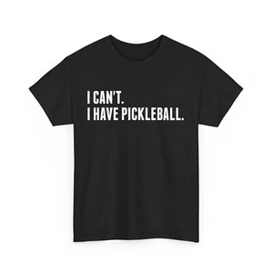 Pickleball Shirt, Pickleball Player Shirt, I Can't I Have Pickleball Funny Tee - Picture 1 of 12