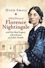 Hugh Small - A Brief History of Florence Nightingale   and Her Real Le - J245z