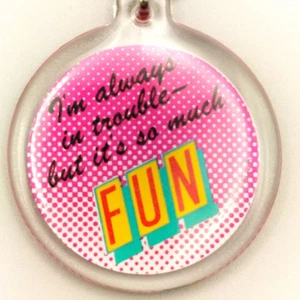 I'm Always In Trouble But It's So Much Fun Vintage Keychain Fob Keyring - Picture 1 of 4