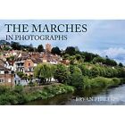 The Marches in Photographs - Paperback / softback NEW Phillips, Bryan