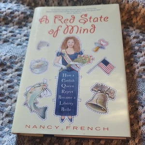 A Red State of Mind : How a Catfish Queen Reject Became a Liberty Belle by Nancy - Picture 1 of 2