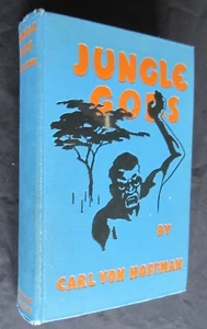 JUNGLE GODS. CARL VON HOFFMAN; 1929 1st.Ed. SIGNED. AFRICA. TRAVEL. PHOTOGRAPHY - Picture 1 of 8