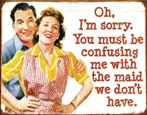 Oh I'm Sorry, You Must Be Confusing Me.... funny metal sign (fd) - Photo 1/1