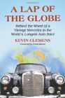 A LAP OF THE GLOBE: BEHIND THE WHEEL OF A VINTAGE MERCEDES By Kevin Clemens
