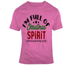 I'm Full Of Christmas Spirit Funny Risque T-Shirt Unisex Holiday Tee Cool TShirt - Picture 1 of 12