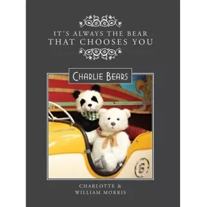 CHARLIE BEARS BOOK It's Always the Bear That Chooses You Third Book - Picture 1 of 1
