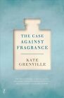 Case Against Fragrance, Paperback by Grenville, Kate, Brand New, Free shippin...