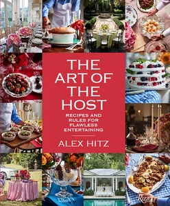 The Art of the Host: Recipes And Rules For Flawless Entertaining by Hitz - Foto 1 di 1