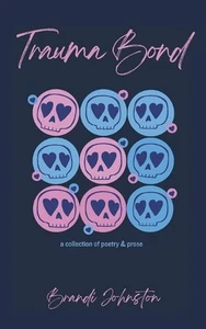 Trauma Bond: a collection of poetry & prose by Brandi Johnston Paperback Book - Picture 1 of 1