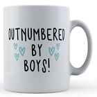 Outnumbered By Boys - Gift Mug For Mum