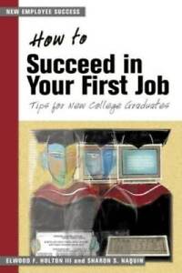 How to Succeed in Your First Job: Tips for College Graduates - Paperback - GOOD