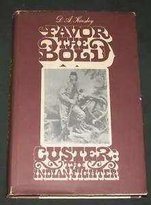 Custer the Indian Fighter Favor the Bold Vol2 Kinsley 7th Cavalry Cheyenne Sioux - Picture 1 of 2