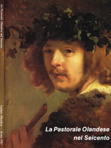 La pastorale Olandese nel seicento. L'ispirazione poetica della pittura nel seco - Foto 1 di 1