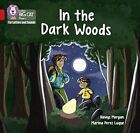 In The Dark Woods Band 02B Red B Collins Big Cat Phonics F By Morgan Hawys
