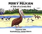 Perky Pelican: A Tale Of A Lively Bird (No. 18 In Suzanne Tate's Nature  - Good