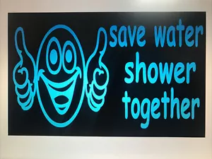 Sign save Water Shower Together funny Home Decor,Sign Wall Door Sticker 6" x 8" - Picture 1 of 1