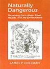 Naturally Dangerous: Surprising Facts About Foo, Collman Hardcover.+