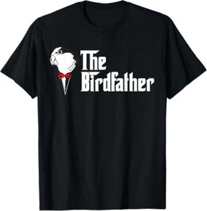 MOST POPULAR! Birdfather | Funny Bird's Dad Lover Best Gift Idea T-Shirt S-5XL  - Picture 1 of 2