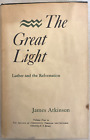 THEGREAT LIGHT. LUTHER AND THE REFORMATION. JAMES ATKINSON. PATERMOSTER-1968.