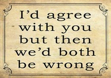 id agree with you quote funny Metal Plaque Sign vintage retro Pub Bar Man Cave