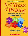6+1 Traits Of Writing: The Complete Guide For The Primary Grades By Ruth Culham