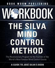 Workbook: the Silva Mind Control Method: the Revolutionary Program by the Founde