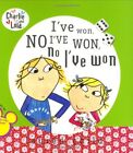 I'VE WON, NO I'VE WON, NO I'VE WON (CHARLIE AND LOLA) By Lauren Child BRAND NEW