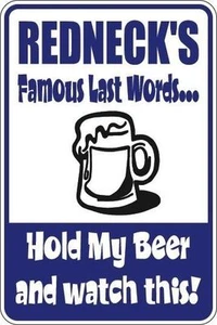 *Aluminum* Redneck Famous Last Words 8"x12" Metal Novelty Sign  S096 Rednecks - Picture 1 of 1