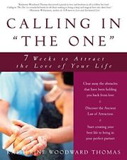 Calling in the One: 7 Weeks to Attract the ... by Katherine Woodward T Paperback