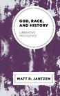 Matt R. Jantzen God, Race, And History (Poche)