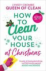 How To Clean Your House at Christmas: The Lynsey, Queen of Clean classic, now w