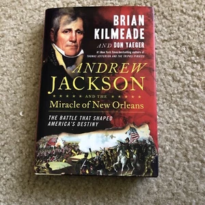 Andrew Jackson and the Miracle of New Orleans : The Battle That Shaped America's - Picture 1 of 4