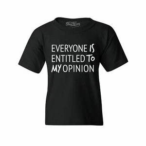 Everyone Is Entitled To My Opinion Youth's T-Shirt Funny Sarcastic Shirts - Picture 1 of 10