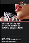 Prf: La Chiave Per Risultati Dentali Ed Estetici Sorprendenti By Visar Disha Pap