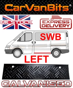 PARA FORD TRANSIT MK4 MK5 92-00 SWB DEBAJO LATERAL PUERTA CORREDERA PELDAÑO PANEL DE REPARACIÓN N/S - Imagen 1 de 2