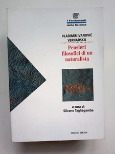 V. IVANOVIC VERNADSKIJ-PENSIERI FILOSOFICI DI UN NATURALISTA-TEKNOS-ROMA-1994 - Picture 1 of 1