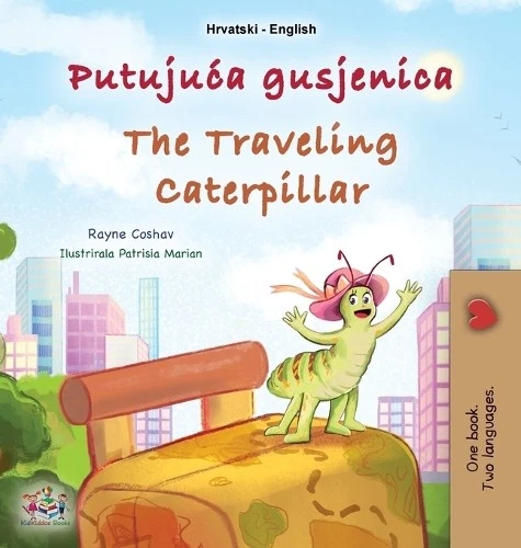 Rayne Coshav Ki The Traveling Caterpillar (Croatian Engli (Hardback) (UK IMPORT) - Image 1 of 1