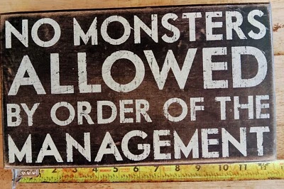 Wooden Sign 12"×7":"No Monsters Allowed By Order Of The Management" - Image 1 of 4