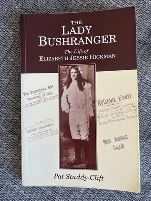 The Lady Bushranger: The Life Of Elizabeth Jessie Hickman by Pat Studdy-Clift - image 1 of 4