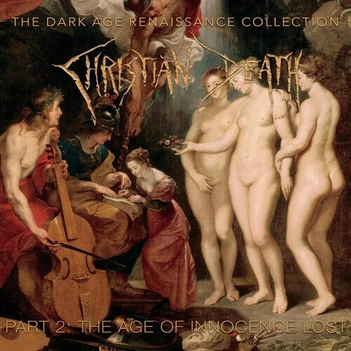 The Dark Age Renaissance Collection Part 2, the Age of Innocence Lost by Christian Death (CD, 2021)