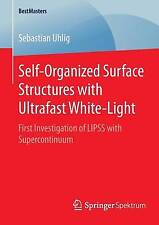 Self-Organized Surface Structures with Ultrafast White-Light - 9783658098933